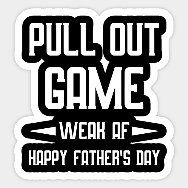 Pull Out Game Weak AF Happy Father's Day Dad Daddy Sticker by anesanlbenitez